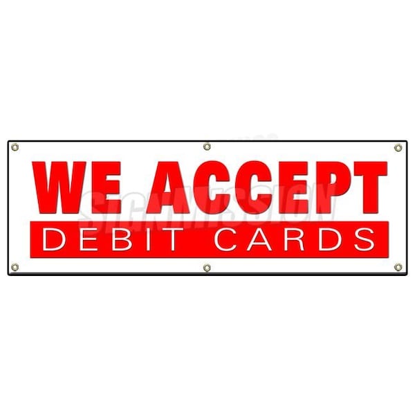 Signmission WE ACCEPT DEBIT CARDS BANNER SIGN debit cards vendor store restaurant B-72 We Accept Debit Cards - main